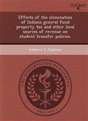 Effects of the elimination of Indiana general fund property tax and other local sources of revenue on student transfer policies.,124990918X,9781249909187