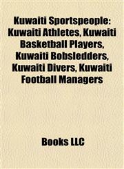 Kuwaiti Sportspeople Kuwaiti Athletes, Kuwaiti Basketball Players, Kuwaiti Bobsledders, Kuwaiti Divers, Kuwaiti Football Managers,1157865186,9781157865186