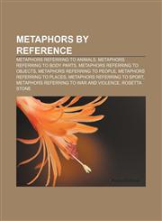 Metaphors by reference Metaphors referring to animals, Metaphors referring to body parts, Metaphors referring to objects,1158040938,9781158040933