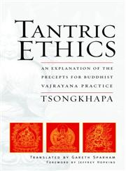 Tantric Ethics An Explanation of the Precepts for Buddhist Vajrayana Practice,0861712900,9780861712908