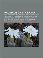 Province of Macerata Communes of the Province of Macerata, Frazioni of the Province of Macerata, People from the Province of Macerata,1157987362,9781157987369