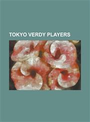 Tokyo Verdy Players Alex Henrique Jose, Bae Dae-Won, Colin Killoran, Francismar Carioca de Oliveira, Jose Luis Santos Da Visitacao, Josima,1230763341,9781230763347