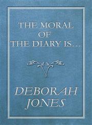 The Moral of the Diary Is...,144897898X,9781448978984