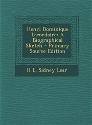 Henri Dominique Lacordaire A Biographical Sketch - Primary Source Edition,1287458653,9781287458654