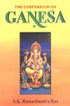 The Compendium on "Ganesa" A Division of Indian Books Centre Delhi 2nd Revised & Enlarged Edition,8170308283,9788170308287