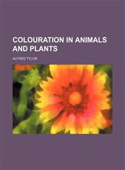 Colouration in animals and plants,1151987794,9781151987792