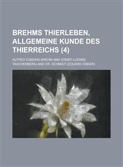 Brehms Thierleben, Allgemeine Kunde Des Thierreichs (4 ),1153500884,9781153500883