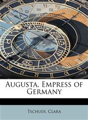 Augusta, Empress of Germany,1241285772,9781241285777