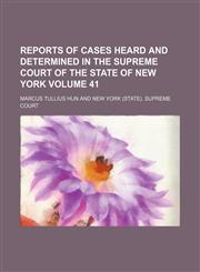 Reports of cases heard and determined in the Supreme Court of the State of New York Volume 41,1153957914,9781153957915