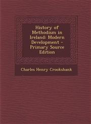 History of Methodism in Ireland Modern Development - Primary Source Edition,1293539074,9781293539071