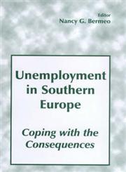 Unemployment in Southern Europe Coping with the Consequences: Coping with the Consequences,071464935X,9780714649351
