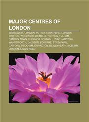 Major centres of London Wimbledon, London, Putney, Stratford, London, Brixton, Woolwich, Wembley, Tooting, Fulham, Camden Town, Chiswick,1155561414,9781155561417