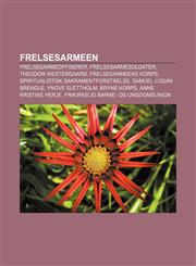 Frelsesarmeen Frelsesarméoffiserer, Frelsesarmésoldater, Theodor Westergaard, Frelsesarmeens korps, Spiritualistisk sakramentforståelse,1232780375,9781232780373