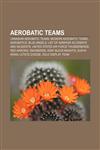 Aerobatic teams Canadian aerobatic teams, Modern aerobatic teams, Aerobatics, Blue Angels, List of airshow accidents and incidents,1156383854,9781156383858
