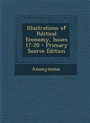 Illustrations of Political Economy, Issues 17-20 - Primary Source Edition,1287965261,9781287965268