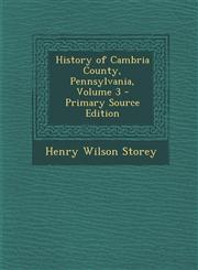 History of Cambria County, Pennsylvania, Volume 3,1289682208,9781289682200