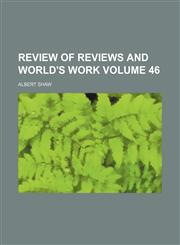 Review of reviews and world's work Volume 46,1130816281,9781130816280