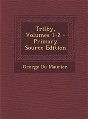 Trilby, Volumes 1-2 - Primary Source Edition,1289570094,9781289570095
