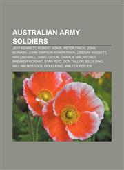Australian Army soldiers Jeff Kennett, Robert Askin, Peter Finch, John Monash, John Simpson Kirkpatrick, Lindsay Hassett, Ray Lindwall,1155320042,9781155320045