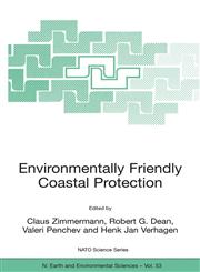 Environmentally Friendly Coastal Protection Proceedings of the NATO Advanced Research Workshop on Environmentally Friendly Coastal Protection Structures, Varna, Bulgaria, 25-27 May 2004,1402032994,9781402032998