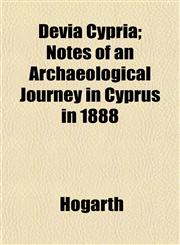 Devia Cypria; Notes of an Archaeological Journey in Cyprus in 1888,115334226X,9781153342261