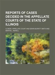 Reports of Cases Decided in the Appellate Courts of the State of Illinois (Volume 27),1150375604,9781150375606
