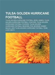 Tulsa Golden Hurricane football Tulsa Golden Hurricane football bowl games, Tulsa Golden Hurricane football coaches,1157278787,9781157278788