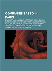 Companies based in Paris Charvet Place Vendôme, Air France, Areva, Chanel, Christian Dior S.A., Hermès, Ubisoft, Clément-Bayard, Total S.A.,1157666906,9781157666905
