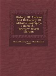 History of Alabama and Dictionary of Alabama Biography, Volume 2... - Primary Source Edition,1294483161,9781294483168