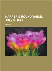 Harper's Round Table, July 9, 1895,115365492X,9781153654920