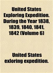 United States Exploring Expedition. During the Year 1838, 1839, 1840, 1841, 1842 (Volume 6),115209422X,9781152094222