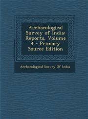 Archaeological Survey of India Reports, Volume 4 - Primary Source Edition,129538485X,9781295384853
