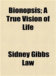 Bionopsis; A True Vision of Life,1153227010,9781153227018