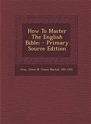 How To Master The English Bible; - Primary Source Edition,1295824515,9781295824519