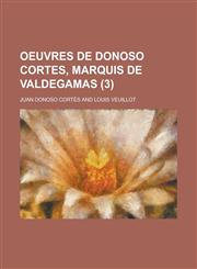 Oeuvres de Donoso Cortes, Marquis de Valdegamas (3),1231015675,9781231015674