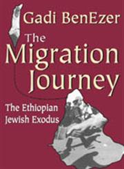 The Migration Journey The Ethiopian Jewish Exodus,1412804868,9781412804868