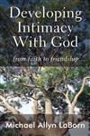 Developing Intimacy with God ...from Faith to Friendship...,1462634745,9781462634743