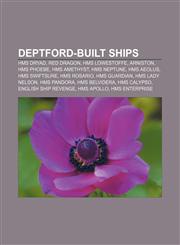 Deptford-built ships HMS Dryad, Red Dragon, HMS Lowestoffe, Arniston, HMS Phoebe, HMS Amethyst, HMS Neptune, HMS Aeolus, HMS Swiftsure,1155899709,9781155899701