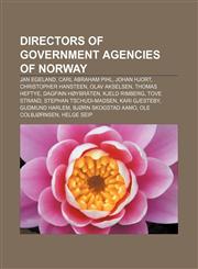 Directors of government agencies of Norway Jan Egeland, Carl Abraham Pihl, Johan Hjort, Christopher Hansteen, Olav Akselsen, Thomas Heftye,1156663032,9781156663035