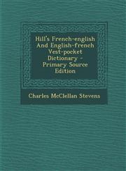 Hill's French-english And English-french Vest-pocket Dictionary - Primary Source Edition,1294069233,9781294069232