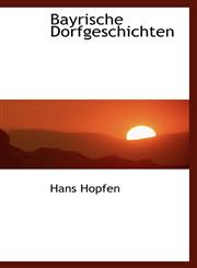Bayrische Dorfgeschichten,1110154658,9781110154654