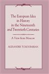The European Idea in History in the Nineteenth and Twentieth Centuries,0714645036,9780714645032