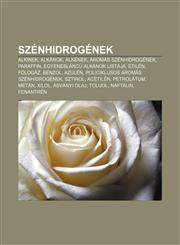 Szenhidrogenek Alkinek, Alkanok, Alkenek, Aromas Szenhidrogenek, Paraffin, Egyeneslancu Alkanok Listaja, Etilen, Foldgaz, Benzol, Azu,1232896314,9781232896319