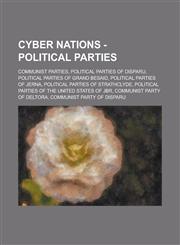 Cyber Nations - Political Parties Communist Parties, Political Parties of Disparu, Political Parties of Grand Besaid, Political Parties of Jerna, Pol,1234698900,9781234698904