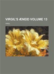 Virgil's Aeneid Volume 13,1458947750,9781458947758