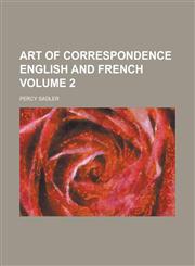 Art of correspondence English and French Volume 2,1230154760,9781230154763
