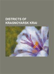 Districts of Krasnoyarsk Krai Abansky District, Achinsky District, Balakhtinsky District, Beryozovsky District, Krasnoyarsk Krai, Birilyussky Distri,1230771158,9781230771151