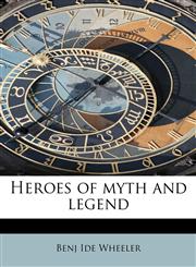 Heroes of Myth and Legend,1115790463,9781115790468