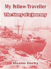 My Fellow-Traveller The Story of a Journey,1410105377,9781410105370