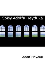 Spisy Adolfa Heyduka,111781193X,9781117811932